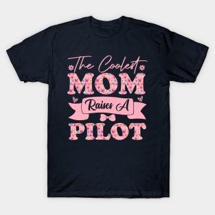 the coolest mom raises a pilot career aviation for mothers day supporting flowers son daughter quote T-Shirt